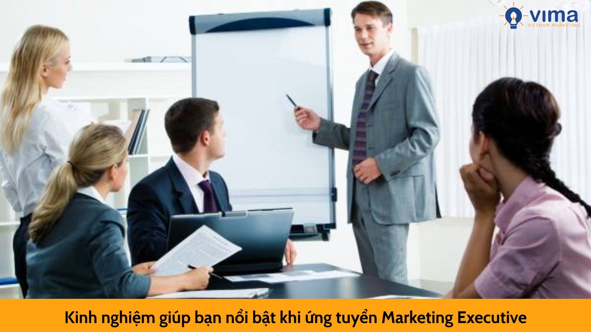 Kinh nghiệm giúp bạn nổi bật khi ứng tuyển Marketing Executive